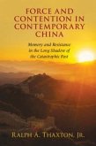 Force and Contention in Contemporary China: Memory and Resistance in the Long Shadow of the Catastrophic Past