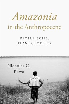 Amazonia in the Anthropocene - Kawa, Nicholas C.