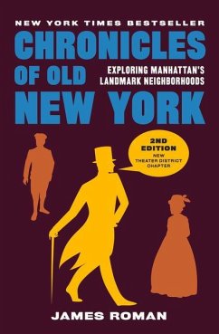 Chronicles of Old New York: Exploring Manhattan's Landmark Neighborhoods - Roman, James
