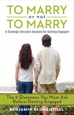 To Marry or Not to Marry: A Strategic Decision Analysis of Getting Engaged - Blumenthal, Benjamin