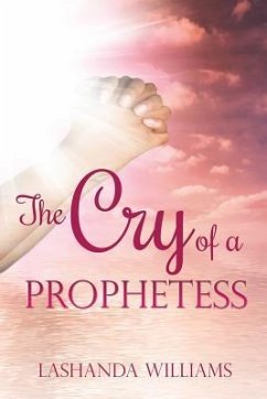 The Cry of a Prophetess - Williams, Lashanda