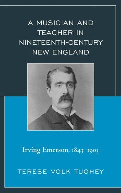 A Musician and Teacher in Nineteenth Century New England - Tuohey, Terese Volk