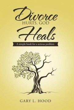 Divorce Hurts, God Heals - Hood, Gary L.