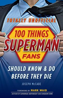 Cover 100 Things Superman Fans Should Know & Do Before They Die