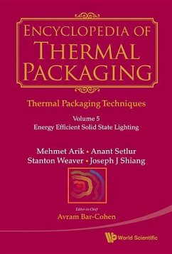 Encyclopedia of Thermal Packaging, Set 1: Thermal Packaging Techniques - Volume 5: Energy Efficient Solid State Lighting - Arik, Mehmet; Setlur, Anant; Weaver Jr, Stanton; Shiang, Joseph J