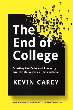 The End of College: Creating the Future of Learning and the University of Everywhere - Carey, Kevin