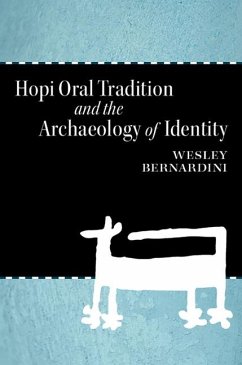 Hopi Oral Tradition and the Archaeology of Identity - Bernardini, Wesley