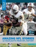 Amazing NFL Stories: 12 Highlights from NFL History