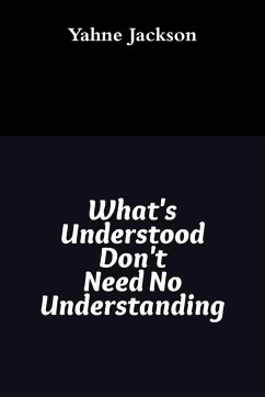 What's Understood Don't Need No Understanding - Jackson, Yahne