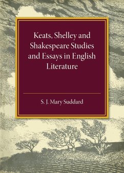 Keats Shelley and Shakespeare Studies and Essays in English Literature - Suddard, S. J. Mary