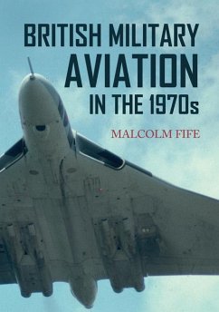 British Military Aviation in the 1970s - Fife, Malcolm