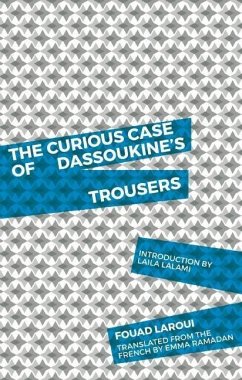 The Curious Case of Dassoukine's Trousers - Laroui, Fouad