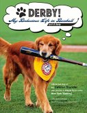 Derby! - My Bodacious Life in Baseball by H.R. Derby: Bat Dog of the Trenton Thunder (the Double-A Affiliate Team of the Yankees)