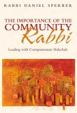 The Importance of the Community Rabbi: Leading with Compassionate Halachah