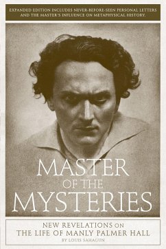 Master of the Mysteries: New Revelations on the Life of Manly Palmer Hall - Sahagun, Louis