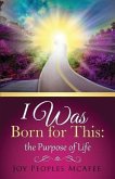 I Was Born for This: the Purpose of Life