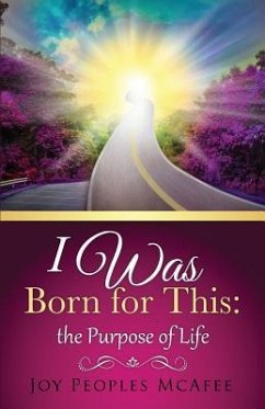 I Was Born for This: the Purpose of Life - McAfee, Joy Peoples
