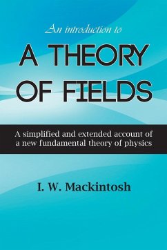 An Introduction to A Theory of Fields - Mackintosh, I. W.