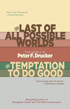 The Last of All Possible Worlds and the Temptation to Do Good - Drucker, Peter F