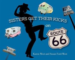 Sisters Get Their Kicks on Route 66 - West, Karen; Ford-West, Susan