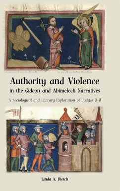 Authority and Violence in the Gideon and Abimelech Narratives - Dietch, Linda A.