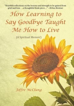 How Learning to Say Goodbye Taught Me How to Live - McClung, Joffre