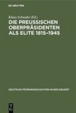 Die Preußischen Oberpräsidenten als Elite 1815¿1945