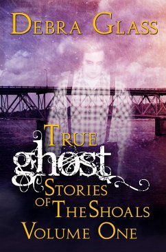Cover True Ghost Stories of the Shoals Vol. 1 (Skeletons in the Closet, #1) (eBook, ePUB)