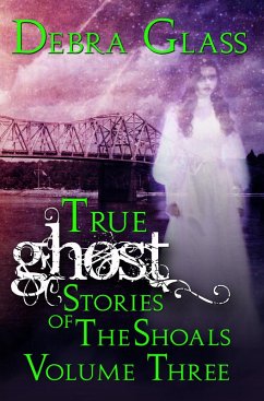 True Ghost Stories of the Shoals Vol. 3 (Skeletons in the Closet, #3) (eBook, ePUB) - Glass, Debra