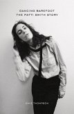 Dancing Barefoot: The Patti Smith Story