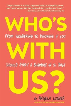 Who's With Us? From Wondering to Knowing if You Should Start a Business in 21 Days - Lussier, Angela