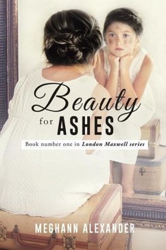 Beauty For Ashes - Alexander, Meghann