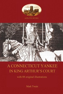 A Connecticut Yankee in King Arthur's Court - with 88 original illustrations - Twain, Mark