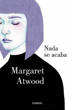 Nada se acaba - Atwood, Margaret