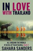 In Love With Thailand (All Around The World: A Series Of Travel Guides, #2) (eBook, ePUB)