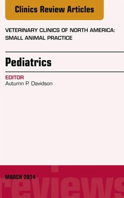 Pediatrics, An Issue of Veterinary Clinics of North America: Small Animal Practice, E-Book (eBook, ePUB) - Davidson, Autumn