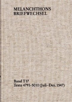 Melanchthons Briefwechsel / Textedition. Band T 17: Texte 4791-5010 (Juli-Dezember 1547) / Melanchthons Briefwechsel T 17 - Melanchthon, Philipp