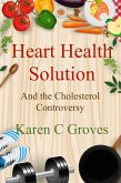 Heart Health Solution and the Cholesterol Controversy (Superfoods Series, #11) (eBook, ePUB)