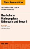 Headache in Otolaryngology: Rhinogenic and Beyond, An Issue of Otolaryngologic Clinics of North America (eBook, ePUB)