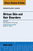 African Skin and Hair Disorders, An Issue of Dermatologic Clinics (eBook, ePUB)