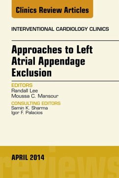 Approaches to Left Atrial Appendage Exclusion, An Issue of Interventional Cardiology Clinics (eBook, ePUB) - Lee, Randall