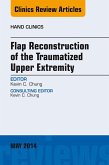 Flap Reconstruction of the Traumatized Upper Extremity, An Issue of Hand Clinics (eBook, ePUB)