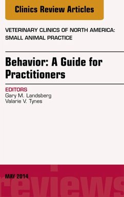 Behavior: A Guide For Practitioners, An Issue of Veterinary Clinics of North America: Small Animal Practice, E-Book (eBook, ePUB) - Landsberg, Gary