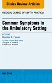 Common Symptoms in the Ambulatory Setting , An Issue of Medical Clinics, E-Book (eBook, ePUB)