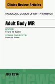 Adult Body MR, An Issue of Radiologic Clinics of North America, E-Book (eBook, ePUB)