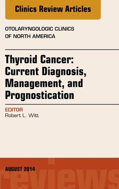 Thyroid Cancer: Current Diagnosis, Management, and Prognostication, An Issue of Otolaryngologic Clinics of North America (eBook, ePUB) - Witt, Robert L.