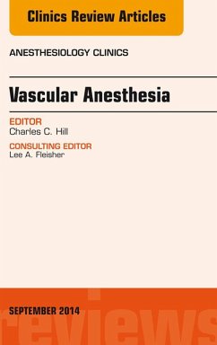 Vascular Anesthesia, An Issue of Anesthesiology Clinics (eBook, ePUB) - Hill, Charles