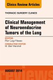 Clinical Management of Neuroendocrine Tumors of the Lung, An Issue of Thoracic Surgery Clinics (eBook, ePUB)