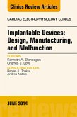 Implantable Devices: Design, Manufacturing, and Malfunction, An Issue of Cardiac Electrophysiology Clinics (eBook, ePUB) Implantable Devices: Design, Manufacturing, and Malfunction, An Issue of Cardiac Electrophysiology Clinics (eBook, ePUB)