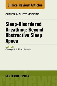 Sleep-Disordered Breathing: Beyond Obstructive Sleep Apnea, An Issue of Clinics in Chest Medicine, An Issue of Clinics in Chest Medicine (eBook, ePUB) - D'Ambrosio, Carolyn